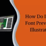 How Do I Show Font Preview in Illustrator?